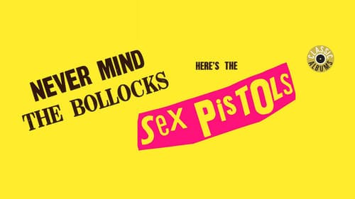 Classic Albums: Sex Pistols - Never Mind The Bollocks, Here's The Sex Pistols still
