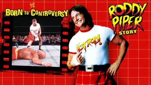 Born to Controversy: The Roddy Piper Story still
