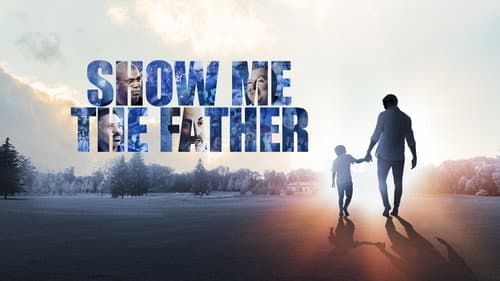 Show Me the Father still