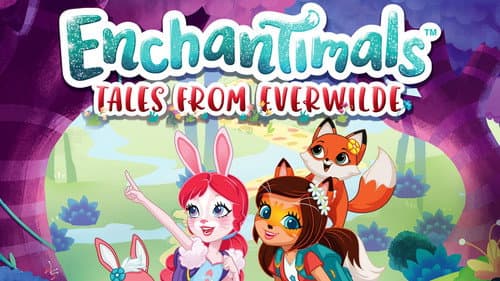Enchantimals: Tales From Everwilde still