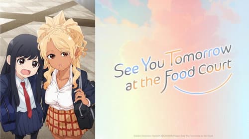 See You Tomorrow at the Food Court still