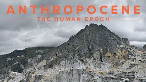 Anthropocene: The Human Epoch still
