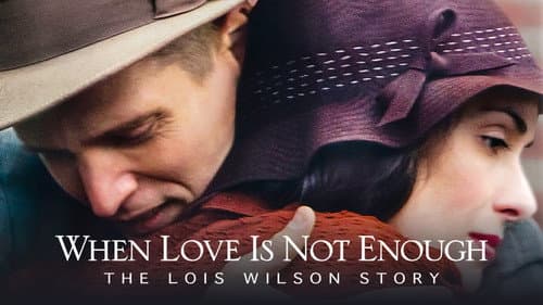When Love Is Not Enough: The Lois Wilson Story still