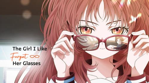 The Girl I Like Forgot Her Glasses still