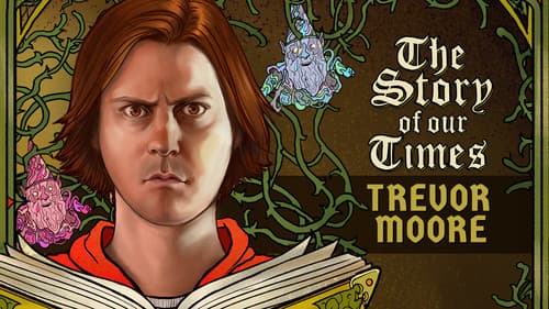 Trevor Moore: The Story of Our Times still