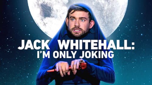 Jack Whitehall: I'm Only Joking still