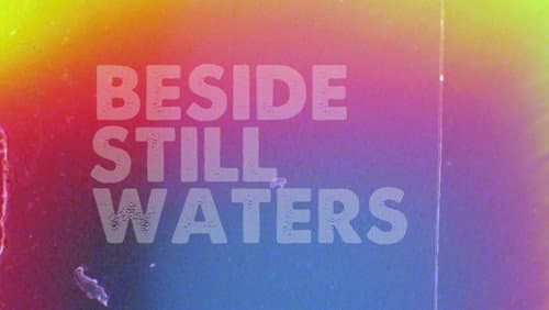 Beside Still Waters still