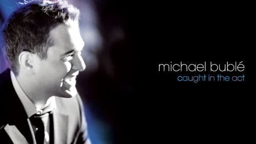 Michael Bublé: Caught In The Act still