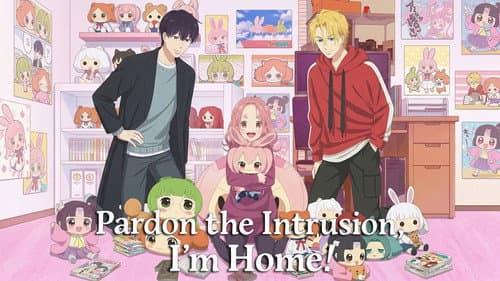 Pardon the Intrusion, I'm Home! still
