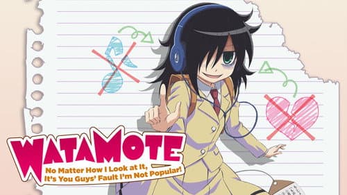WATAMOTE ~No Matter How I Look at It, It's You Guys Fault I'm Not Popular!~ still