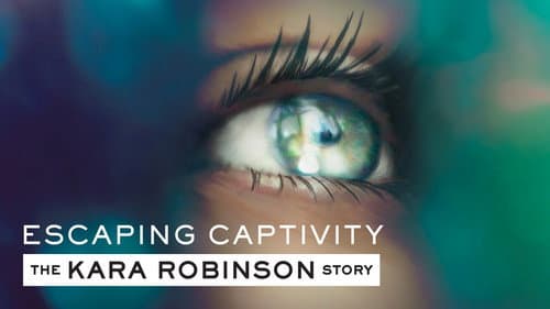 Escaping Captivity: The Kara Robinson Story still