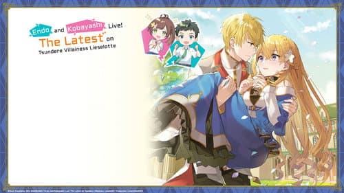Endo and Kobayashi Live! The Latest on Tsundere Villainess Lieselotte still
