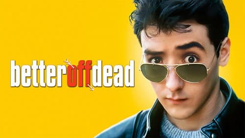Better Off Dead... still