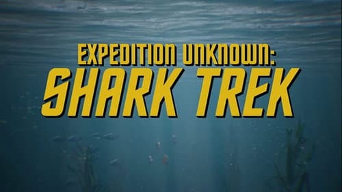 Expedition Unknown: Shark Trek still