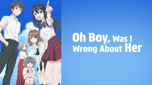 Oh Boy, Was I Wrong About Her still