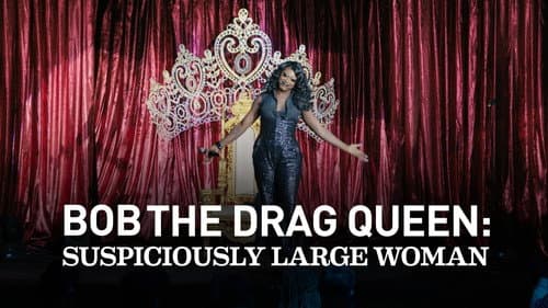 Bob the Drag Queen: Suspiciously Large Woman still