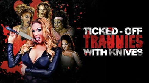 Ticked-Off Trannies with Knives still