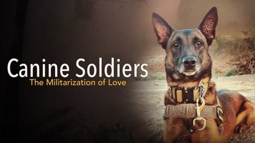 Canine Soldiers: The Militarization of Love still
