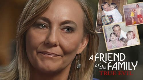 A Friend of the Family: True Evil still