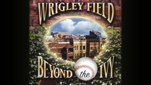 Wrigley Field: Beyond the Ivy still