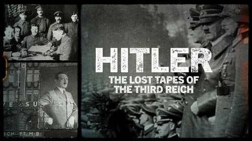 Hitler: The Lost Tapes of the Third Reich still