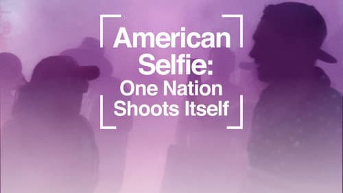 American Selfie: One Nation Shoots Itself still