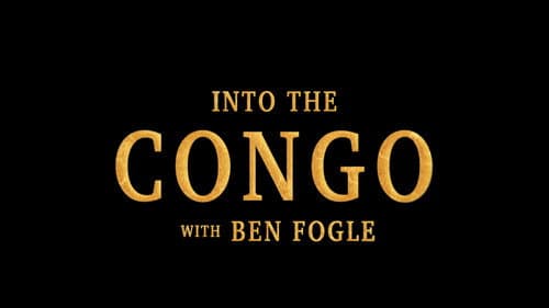 Into the Congo with Ben Fogle still