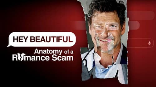 Hey Beautiful: Anatomy of a Romance Scam still