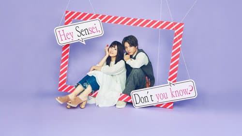 Hey Sensei, Don't you know? still