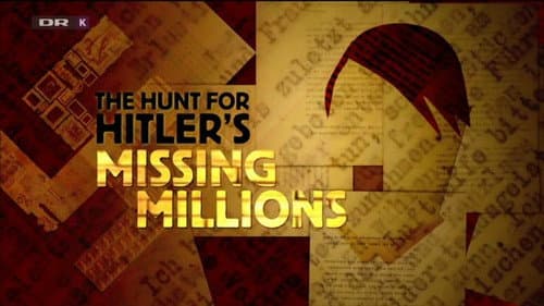 The Hunt For Hitler's Missing Millions still