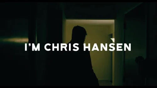 I'm Chris Hansen still