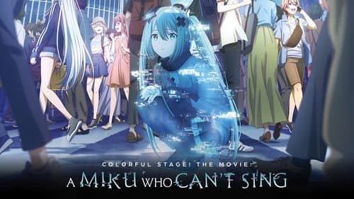 COLORFUL STAGE! The Movie: A Miku Who Can't Sing still
