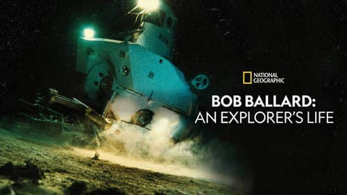 Bob Ballard: An Explorer's Life still
