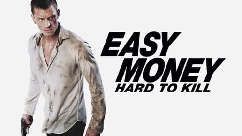 Easy Money: Hard to Kill still