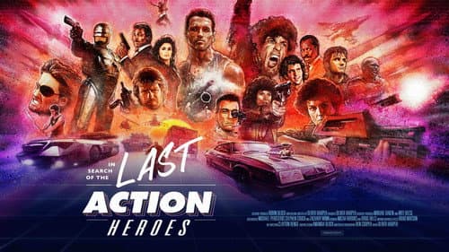 In Search of the Last Action Heroes still