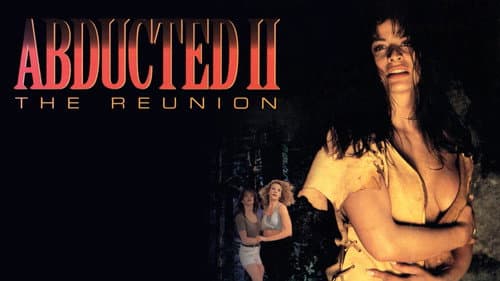 Abducted II: The Reunion still
