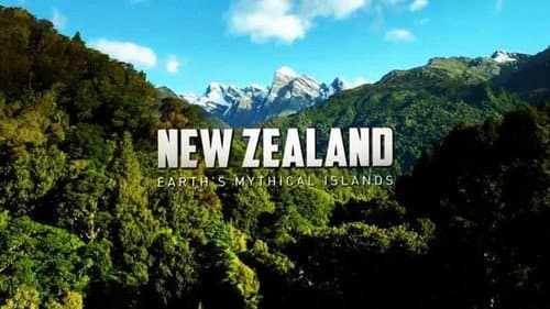 New Zealand: Earth's Mythical Islands still