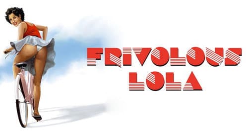 Frivolous Lola still