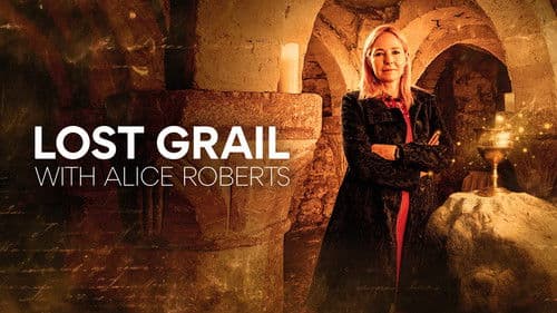 Lost Grail with Alice Roberts still