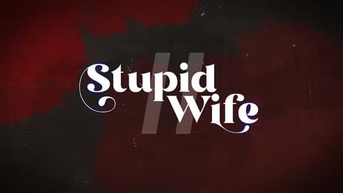 Stupid Wife still