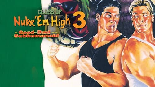 Class of Nuke 'Em High 3: The Good, the Bad and the Subhumanoid still