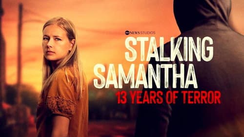 Stalking Samantha: 13 Years of Terror still