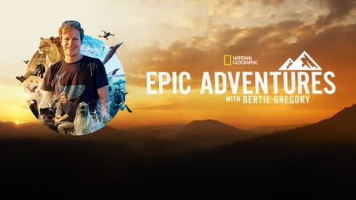 Epic Adventures with Bertie Gregory still