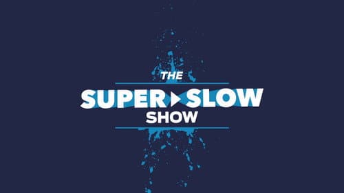 The Super Slow Show still