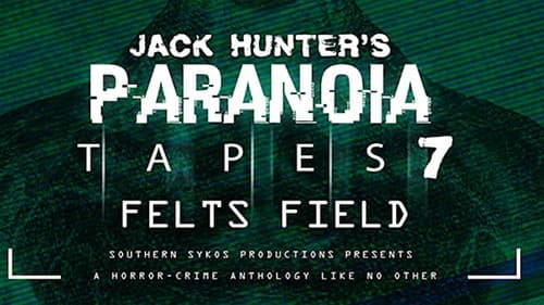 Paranoia Tapes 7: Felts Field still