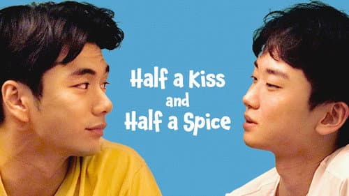 Half a Kiss and Half a Spice still