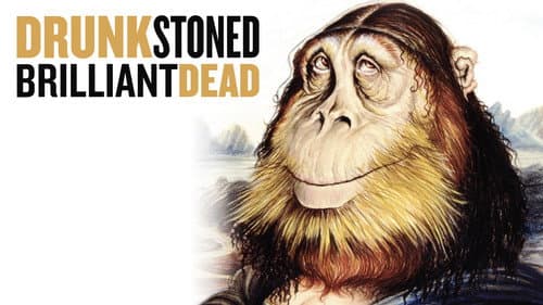 Drunk Stoned Brilliant Dead still