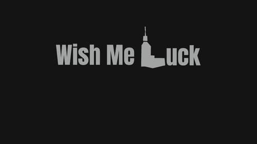 Wish Me Luck still
