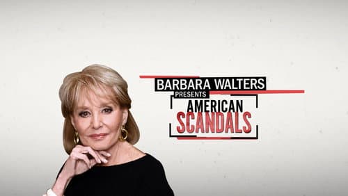 Barbara Walters Presents: American Scandals still