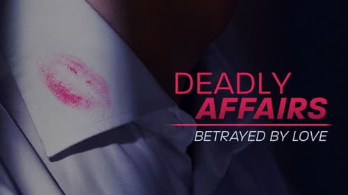 Deadly Affairs: Betrayed by Love still